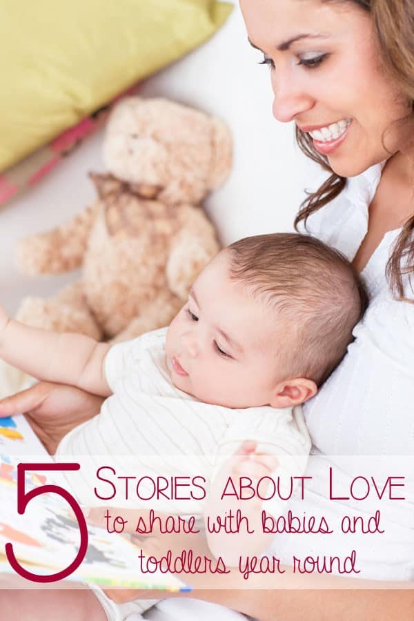 5 Stories about love to share with babies and toddlers year round - not just for Valentine's Day