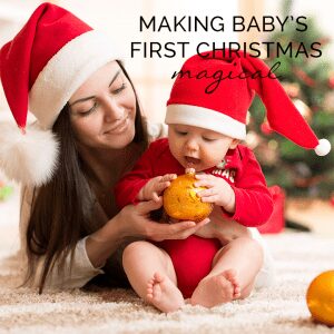 Simple Ideas for Making Baby’s First Christmas Special