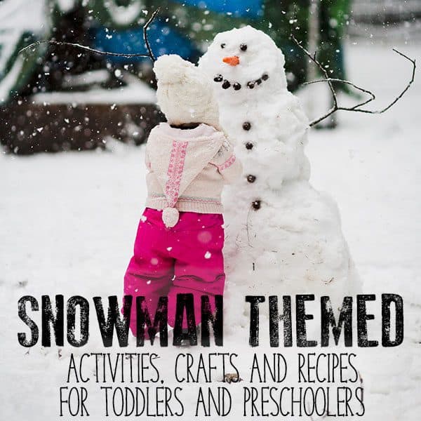toddler girl building a snowman adding it's arms, text reads Snowman Themed Activities crafts and recipes for toddlers and preschoolers