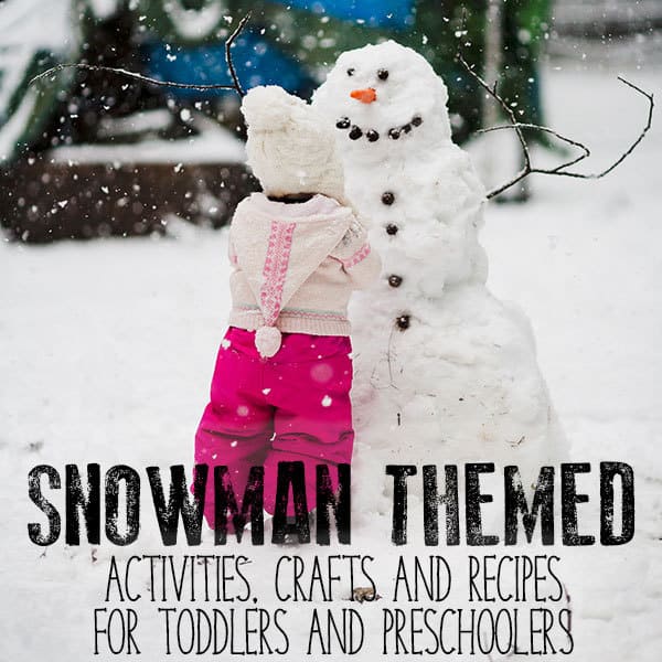Fun snowman-themed crafts, learning activities and recipes ideal for toddlers and preschoolers to do this winter or Christmas time.