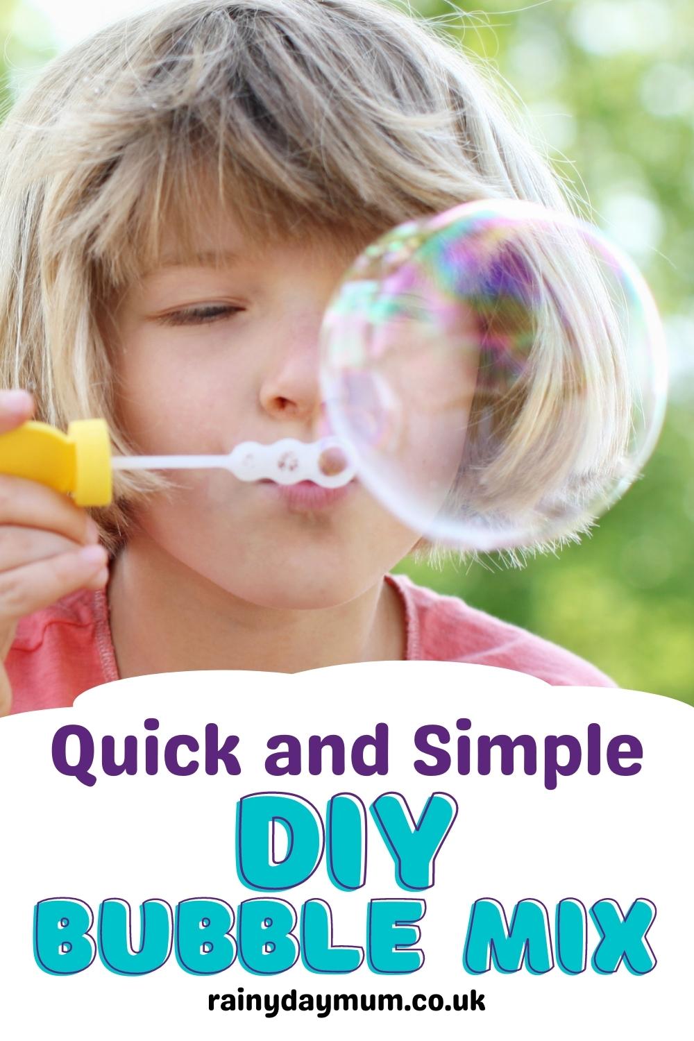 Pinterest image of a girl blowing bubbles with text at the bottom reading quick and simple DIY Bubble Mix rainydaymum.co.uk.
