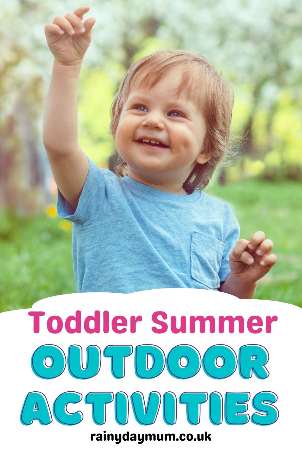 Pinterest Image of a toddler outside in the summer smiling and having fun. Text reads Toddler Summer Outdoor Activities rainydaymum.co.uk