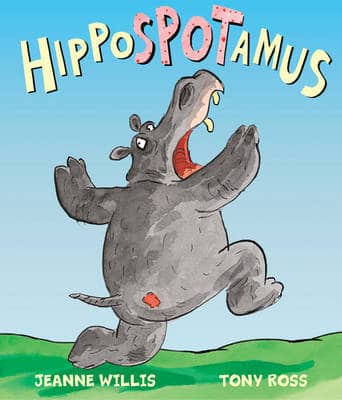 Hippospotamus by Tony Ross and Jeanne Willis