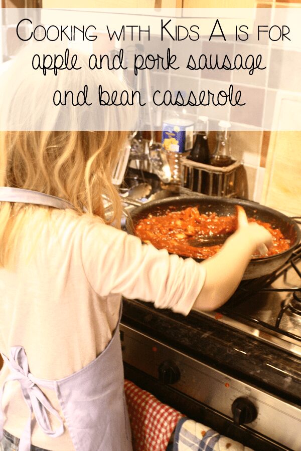 Apple and Pork Sausage and bean casserole to cook with kids