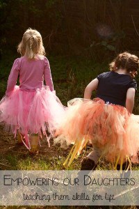 Empowering our daughters – teaching them skills for life