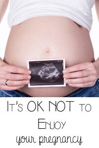 It’s OK not to enjoy pregnancy
