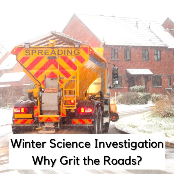 a gritter lorry spreading salt on the roads in winter with text reading Winter Science Investigation Why Grit the Roads