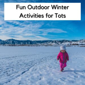 Fun Outdoor Winter Activities for Toddlers and Preschoolers