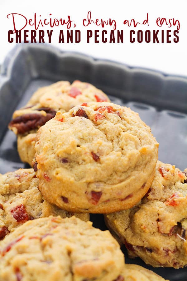 cherry and pecan cookies with text reading delicious chewy and easy cherry and pecan cookies