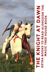 The Knight at Dawn Extra Books to read alongside the magic tree house book