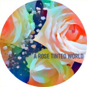 A Rose Tinted World