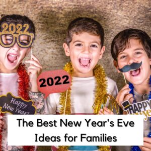 Fantastically Fun New Year’s Eve Ideas for Families
