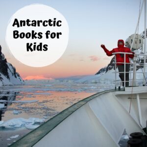 Fantastic Books about Antarctica to Read with and for Kids