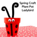 a clay pot painted with red and decorated with pipe cleaners and googley eyes to look like a ladybird on a red spotted paper text reads Spring Craft Plant Pot Ladybird