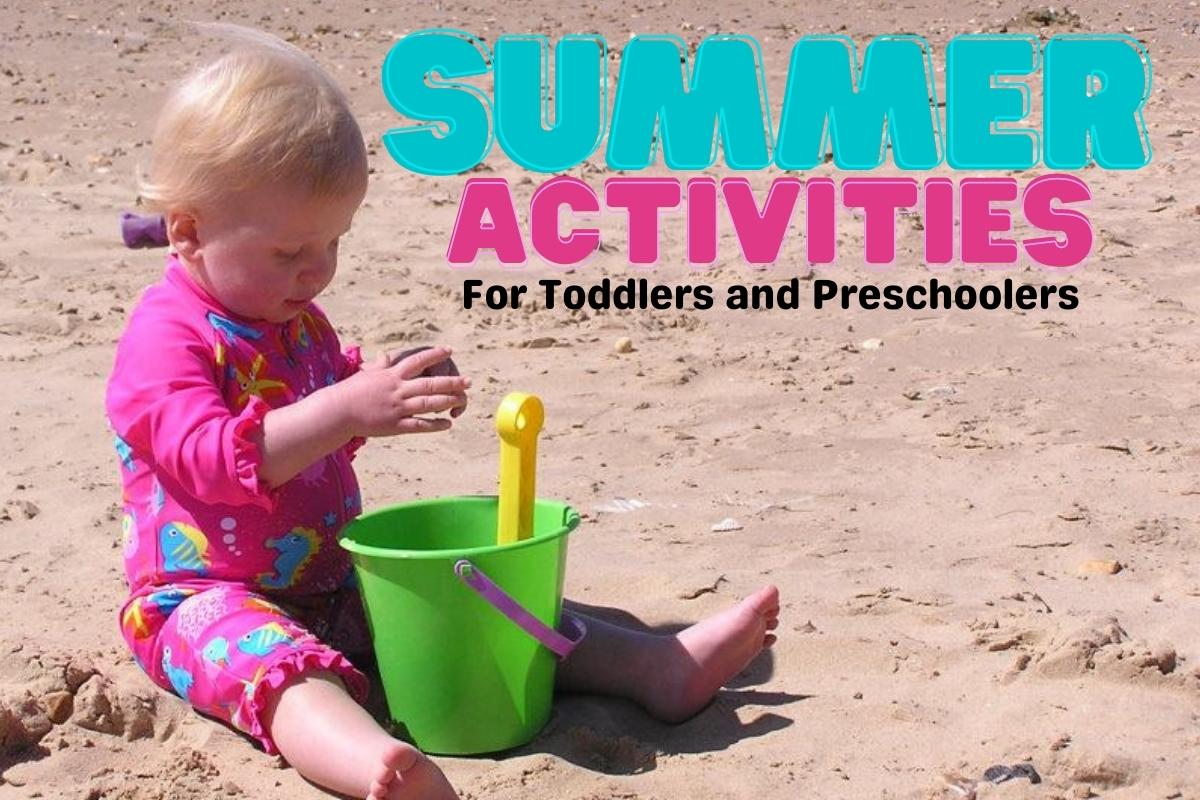 Toddler on the beach in the summer playing in the sand with a bucket and spade. Text overlay reads Summer Activities for Toddlers and Preschoolers